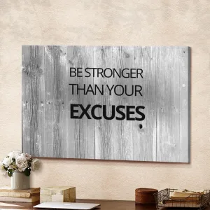 Be Stronger than your Excuses Wall Art Canvas